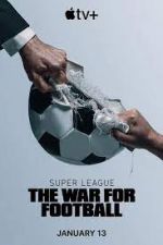 Watch Super League: The War for Football Zumvo