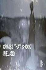 Watch Crimes That Shook Ireland Zumvo