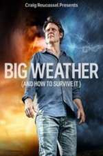 Watch Big Weather (And How to Survive It) Zumvo