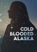 Watch Cold Blooded Alaska Zumvo