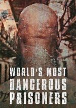 Watch World's Most Dangerous Prisoners Zumvo