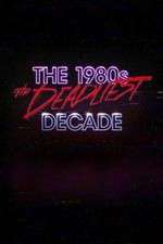 Watch The 1980s: The Deadliest Decade Zumvo