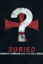 Watch Buried: Knights Templar and the Holy Grail Zumvo