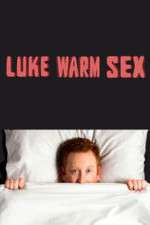 Watch Luke Warm Sex Zumvo