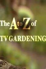 Watch The a to Z of TV Gardening Zumvo