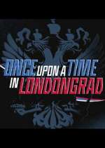 Watch Once Upon a Time in Londongrad Zumvo