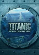 Watch Titanic: Stories from the Deep Zumvo