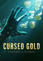 Watch Cursed Gold: A Shipwreck Scandal Zumvo