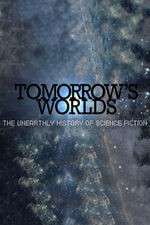 Watch Tomorrow's Worlds: The Unearthly History of Science Fiction Zumvo