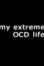 Watch My Extreme OCD Life Zumvo