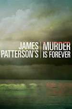 Watch James Pattersons Murder Is Forever Zumvo