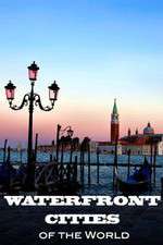 Watch Waterfront Cities of the World Zumvo