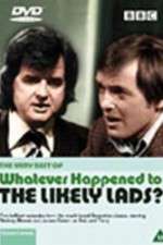 Watch Whatever Happened to the Likely Lads Zumvo