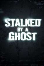 Watch Stalked By A Ghost Zumvo