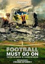 Watch Football Must Go On Zumvo