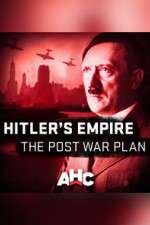 Watch Hitler's Empire: The Post War Plan Zumvo