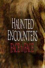 Watch Haunted Encounters Face To Face Zumvo