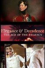 Watch Elegance and Decadence: The Age of the Regency Zumvo