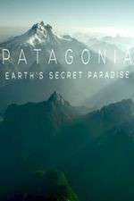 Watch Patagonia Earths Secret Paradise Zumvo