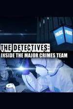 Watch The Detectives: Inside the Major Crimes Team Zumvo