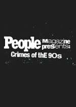 Watch People Magazine Presents: Crimes of the '90s Zumvo