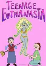 Watch Teenage Euthanasia Zumvo