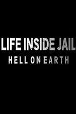 Watch Life Inside Jail: Hell on Earth Zumvo