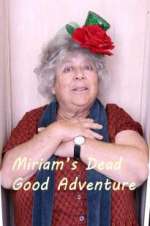Watch Miriam\'s Dead Good Adventure Zumvo