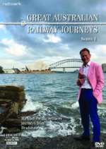Watch Great Australian Railway Journeys Zumvo