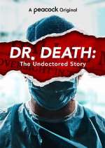 Watch Dr. Death: The Undoctored Story Zumvo