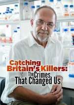 Watch Catching Britain's Killers: The Crimes That Changed Us Zumvo