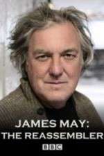 Watch James May The Reassembler Zumvo