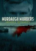 Watch Murdaugh Murders: Deadly Dynasty Zumvo