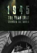 Watch 1945: The Year That Changed the World Zumvo