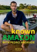 Watch Unknown Amazon with Pedro Andrade Zumvo