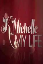 Watch K.Michelle My Life  Zumvo