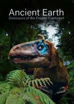 Watch Ancient Earth: Dinosaurs of the Frozen Continent Zumvo