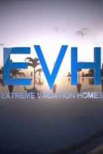 Watch Extreme Vacation Homes Zumvo