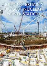Watch Building Britain's Biggest Nuclear Power Station Zumvo