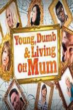 Watch Young Dumb and Living Off Mum Zumvo