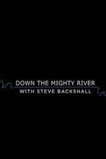 Watch Down the Mighty River with Steve Backshall Zumvo