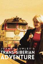 Watch Joanna Lumleys Trans-Siberian Adventure Zumvo