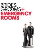 Watch Brides Grooms and Emergency Rooms Zumvo