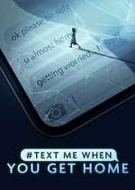 Watch #TextMeWhenYouGetHome Zumvo