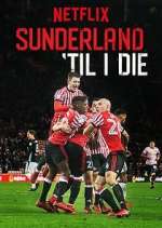 Watch Sunderland 'Til I Die Zumvo