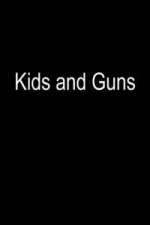 Watch Kids and Guns Zumvo