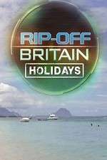 Watch Rip Off Britain Holidays Zumvo