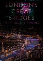Watch London's Great Bridges: Lighting the Thames Zumvo