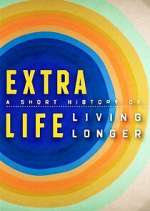 Watch Extra Life: A Short History of Living Longer Zumvo
