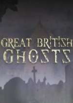 Watch Great British Ghosts Zumvo